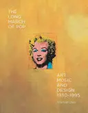 Dlhý pochod popu: umenie, hudba a dizajn, 1930-1995 - The Long March of Pop: Art, Music, and Design, 1930-1995