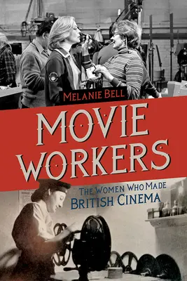 Filmové pracovníčky, 1: Ženy, ktoré vytvorili britskú kinematografiu - Movie Workers, 1: The Women Who Made British Cinema