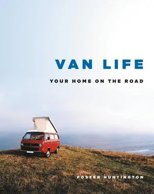 Život v dodávke: Váš domov na cestách - Van Life: Your Home on the Road