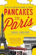 Palacinky v Paríži: Americký sen vo Francúzsku - Pancakes in Paris: Living the American Dream in France
