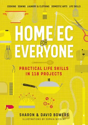 Domov EC pre každého: Praktické životné zručnosti v 118 projektoch: Varenie - Šitie - Pranie a odievanie - Domáce umenie - Životné zručnosti - Home EC for Everyone: Practical Life Skills in 118 Projects: Cooking - Sewing - Laundry & Clothing - Domestic Arts - Life Skills