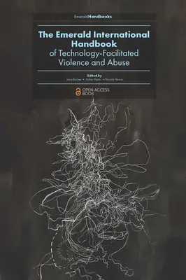 The Emerald International Handbook of Technology-Facilitated Violence and Abuse (Medzinárodná príručka o násilí a zneužívaní podporovanom technológiami) - The Emerald International Handbook of Technology-Facilitated Violence and Abuse