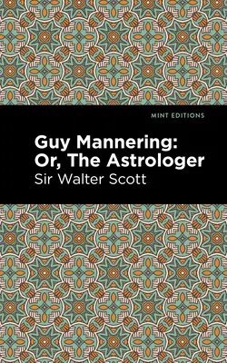 Guy Mannering; alebo astrológ - Guy Mannering; Or, the Astrologer