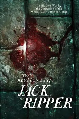 Autobiografia Jacka Rozparovača - The Autobiography of Jack the Ripper