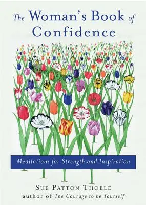 Ženská kniha sebadôvery: (Afirmácie, darček pre ženy, pre fanúšikov každodenných rituálov alebo rok pozitívnej - Woman's Book of Confidence: Meditations for Strength and Inspiration (Affirmations, Gift for Women, for Fans of Daily Rituals or a Year of Positiv