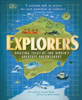 Objavitelia - úžasné príbehy najväčších dobrodruhov sveta - Explorers - Amazing Tales of the World's Greatest Adventurers