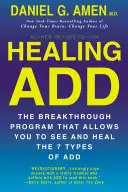 Liečenie ADD zvnútra: Prelomový program, ktorý vám umožní vidieť a liečiť sedem typov porúch pozornosti - Healing ADD from the Inside Out: The Breakthrough Program That Allows You to See and Heal the Seven Types of Attention Deficit Disorder
