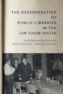 Desegregácia verejných knižníc na juhu krajiny Jima Crowa: Občianske práva a miestny aktivizmus - The Desegregation of Public Libraries in the Jim Crow South: Civil Rights and Local Activism