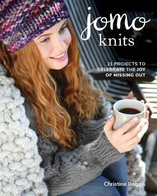 Jomo Knits: 21 projektov na oslavu radosti z chýbajúceho - Jomo Knits: 21 Projects to Celebrate the Joy of Missing Out