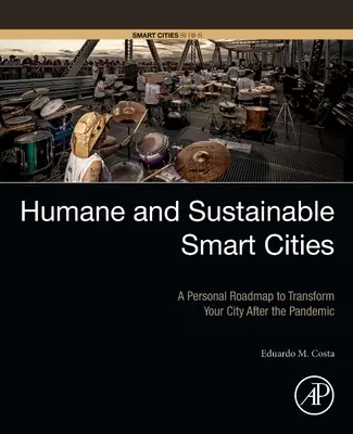 Humánne a udržateľné inteligentné mestá: Osobný plán premeny mesta po pandémii - Humane and Sustainable Smart Cities: A Personal Roadmap to Transform Your City After the Pandemic