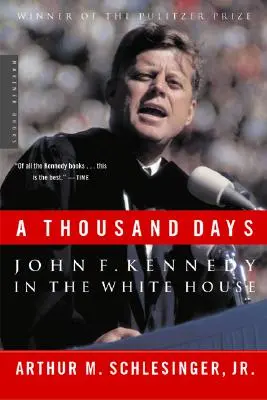 Tisíc dní: John F. Kennedy v Bielom dome - A Thousand Days: John F. Kennedy in the White House