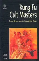 Majstri kung-fu kultu: Od Brucea Leeho po Crouching Tiger - Kung Fu Cult Masters: From Bruce Lee to Crouching Tiger