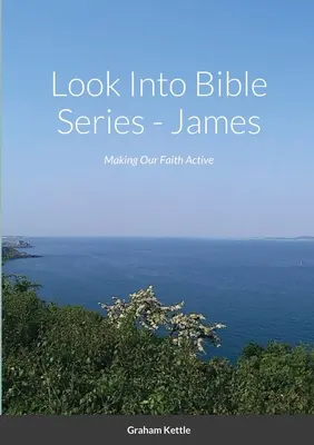 Séria Pohľad do Biblie - Jakub: Aby naša viera bola aktívna - Look Into Bible Series - James: Making Our Faith Active