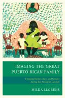 Zobrazenie veľkej portorickej rodiny: Rámcovanie národa, rasy a pohlavia v americkom storočí - Imaging The Great Puerto Rican Family: Framing Nation, Race, and Gender during the American Century