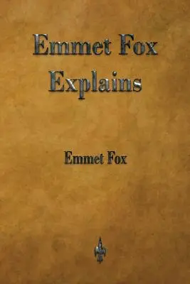 Emmet Fox vysvetľuje - Emmet Fox Explains