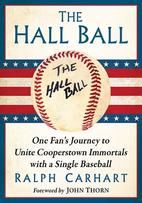 Hallov ples: Cesta jedného fanúšika za spojením nesmrteľných obyvateľov Cooperstownu s jedinou bejzbalovou loptičkou - The Hall Ball: One Fan's Journey to Unite Cooperstown Immortals with a Single Baseball