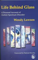 Život za sklom: Osobná výpoveď o poruche autistického spektra - Life Behind Glass: A Personal Account of Autism Spectrum Disorder