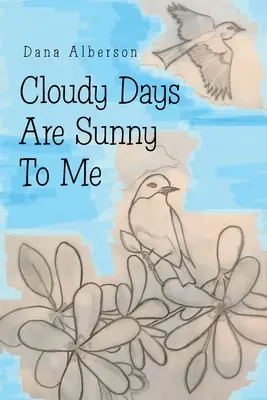 Zamračené dni sú pre mňa slnečné - Cloudy Days Are Sunny to Me