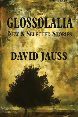 Glosolália: Vydanie: Nové a vybrané príbehy - Glossolalia: New & Selected Stories