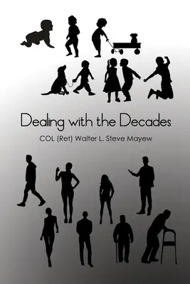 Vyrovnávanie sa s desaťročiami (Mayew Col (ret) Walter L. Steve) - Dealing with the Decades (Mayew Col (ret) Walter L. Steve)