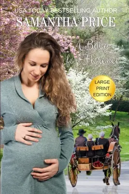 Dieťa pre Florence VEĽKÝ TLAČ: Amišská romanca - A Baby For Florence LARGE PRINT: Amish Romance