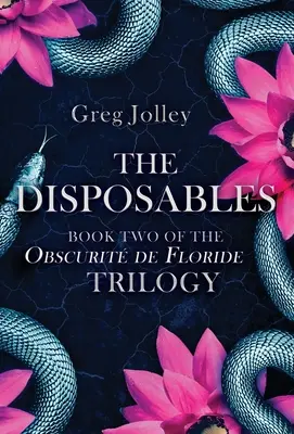 Jednorazovky: Druhá kniha trilógie Obscurit de Floride - The Disposables: Book Two of the Obscurit de Floride Trilogy
