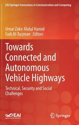 Smerom k prepojeným a autonómnym diaľniciam pre vozidlá: K cestným vozidlám: technické, bezpečnostné a sociálne výzvy - Towards Connected and Autonomous Vehicle Highways: Technical, Security and Social Challenges