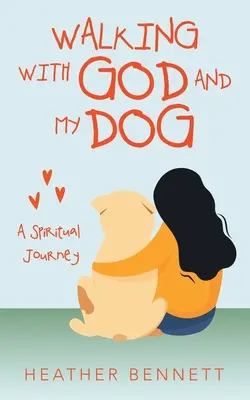 Prechádzky s Bohom a mojím psom: Duchovná cesta so psom a psom - Walking with God and My Dog: A Spiritual Journey
