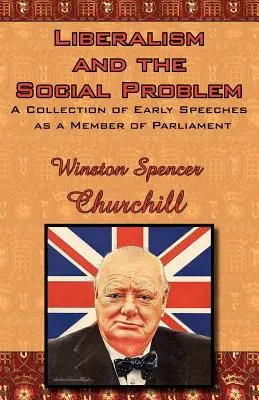 Liberalizmus a sociálny problém: zbierka raných prejavov poslanca - Liberalism and the Social Problem: A Collection of Early Speeches as a Member of Parliament