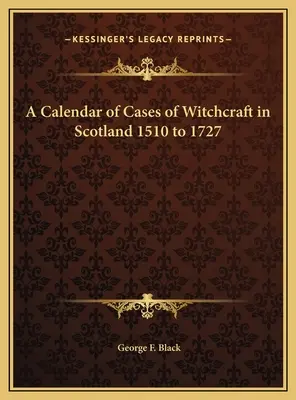 Kalendár prípadov čarodejníctva v Škótsku v rokoch 1510 až 1727 - A Calendar of Cases of Witchcraft in Scotland 1510 to 1727