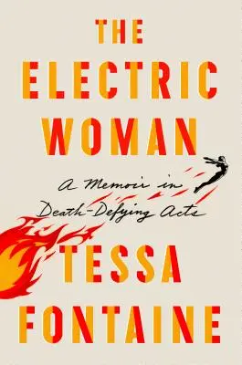 Elektrická žena: Elektrická žena: Spomienky v smrteľných činoch Elektrická žena: Spomienky v smrteľných činoch - The Electric Woman: A Memoir in Death-Defying Acts