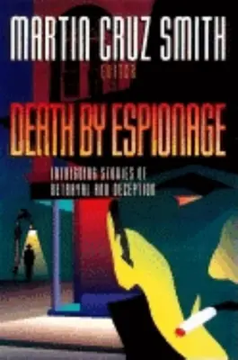Smrť špionážou: Zradné príbehy o zradách a podvodoch - Death by Espionage: Intriguing Stories of Betrayal and Deception