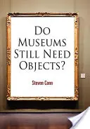 Potrebujú múzeá ešte predmety? - Do Museums Still Need Objects?