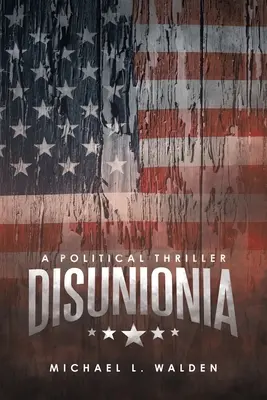 Disunionia: Politický triler - Disunionia: A Political Thriller