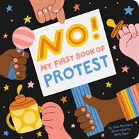 Nie! Moja prvá kniha o proteste - No!: My First Book of Protest