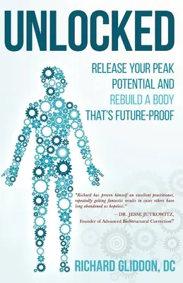 Odomknuté: Uvoľnite svoj vrcholový potenciál a vybudujte si telo, ktoré je odolné voči budúcnosti - Unlocked: Release Your Peak Potential and Rebuild a Body that's Future-Proof