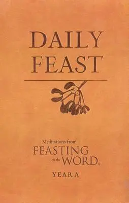 Denný sviatok: Vianočné rozjímanie: Meditácie z knihy Hostina slova: Heslá: Slovo Božie, rok A. Heslá: Slovo Božie, rok A. - Daily Feast: Meditations from Feasting on the Word: Year A