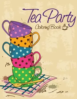 Kniha na vyfarbenie čajového večierka - Tea Party Coloring Book