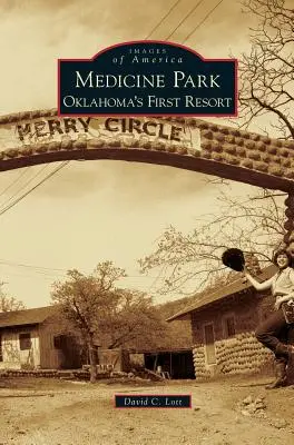 Medicínsky park: Prvé letovisko v Oklahome - Medicine Park: Oklahoma's First Resort