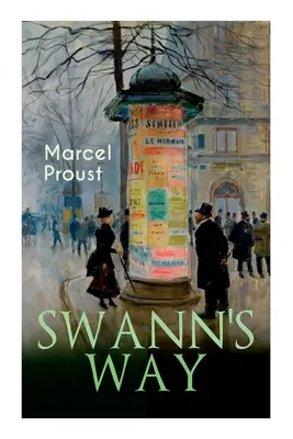 Swannova cesta: Hľadanie strateného času (Du Ct De Chez Swann) - Swann's Way: In Search of Lost Time (Du Ct De Chez Swann)
