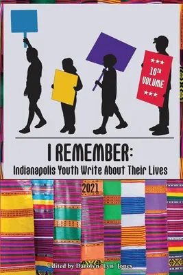 Pamätám si: Mladí ľudia z Indianapolisu píšu o svojom živote - I Remember: Indianapolis Youth Write About Their Lives