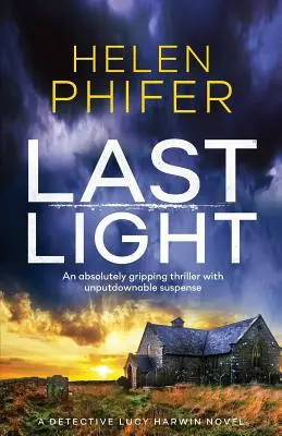 Posledné svetlo: Absolútne strhujúci triler s neodškriepiteľným napätím - Last Light: An Absolutely Gripping Thriller with Unputdownable Suspense