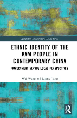 Etnická identita ľudu Kam v súčasnej Číne: Vládne verzus miestne perspektívy - Ethnic Identity of the Kam People in Contemporary China: Government Versus Local Perspectives