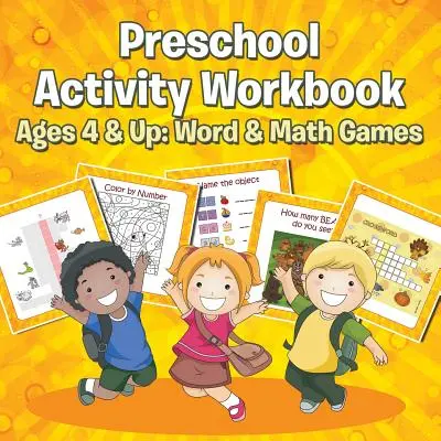 Pracovný zošit s aktivitami pre predškolákov od 4 rokov: Hry so slovami a matematikou - Preschool Activity Workbook Ages 4 & Up: Word & Math Games