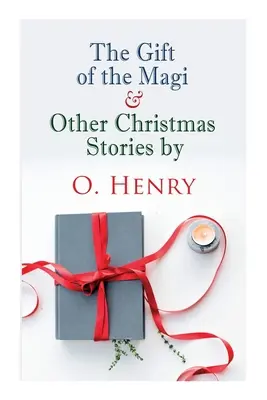 The Gift of the Magi & Other Christmas Stories by O. Henry (Dar od mudrcov a iné vianočné poviedky): Vianočná klasika - The Gift of the Magi & Other Christmas Stories by O. Henry: Christmas Classic