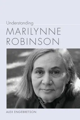 Porozumieť Marilynne Robinsonovej - Understanding Marilynne Robinson