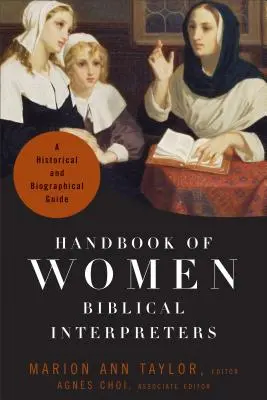 Príručka o ženách biblických vykladačkách: Historický a životopisný sprievodca - Handbook of Women Biblical Interpreters: A Historical and Biographical Guide