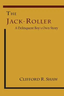 The Jack-Roller: Príbeh chlapca, ktorý sa dopustil trestného činu - The Jack-Roller: A Delinquent Boy's Own Story