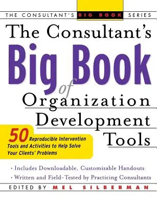 Veľká kniha nástrojov rozvoja organizácie pre konzultantov: 50 reprodukovateľných intervenčných nástrojov na pomoc pri riešení problémov vašich klientov - The Consultant's Big Book of Organization Development Tools: 50 Reproducible Intervention Tools to Help Solve Your Clients' Problems