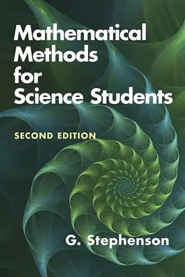 Matematické metódy pre študentov prírodných vied: Druhé vydanie - Mathematical Methods for Science Students: Second Edition